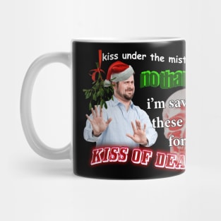 Kiss Under The Mistletoe? No Thanks I'm Saving These Lips For The Kiss Of Death Meme Mug